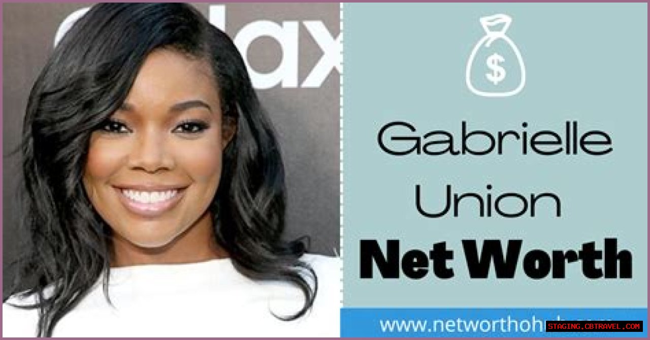 Gabrielle Union Net Worth 2024: A Comprehensive Look At Her Wealth And Success